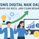Bisnis Digital Naik Daun Dari Ide Kecil Jadi Cuan Besar